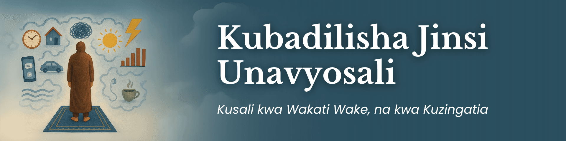 Kubadilisha Jinsi Unavyosali: Kusali kwa Wakati Wake, na kwa Kuzingatia