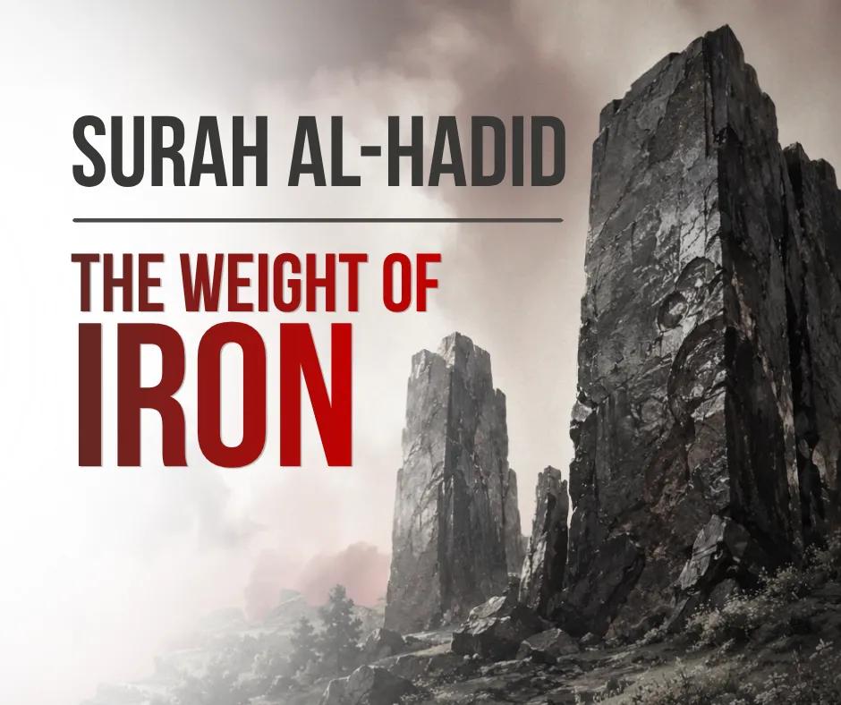 Surah Al-Hadid: The Weight of Iron