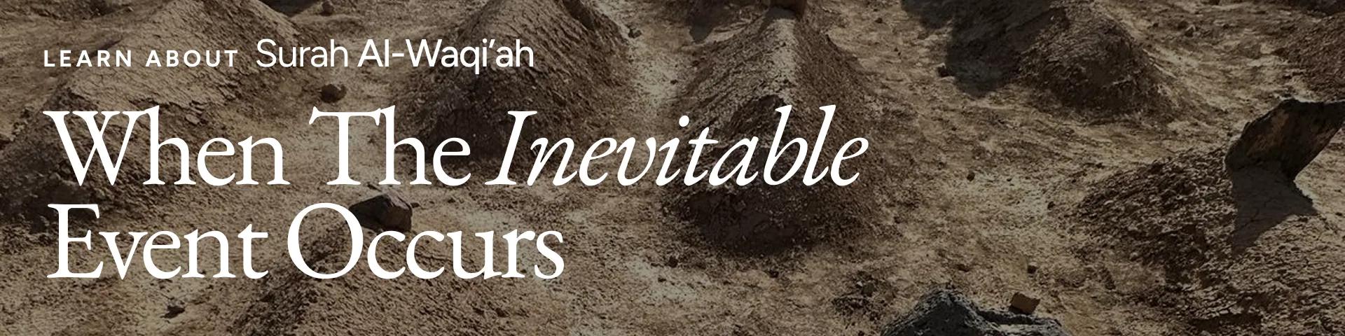 Surah Al-Waqi‘ah: When the Inevitable Event Occurs